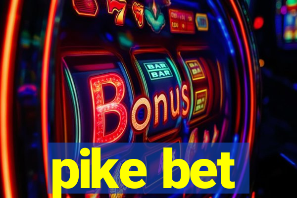 pike bet